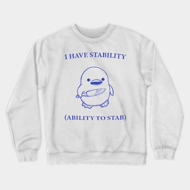 I Have Stability Ability To Stab Funny Duck Crewneck Sweatshirt by KC Crafts & Creations